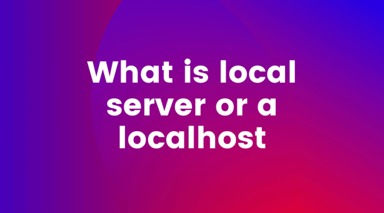 what is local server or localhost
