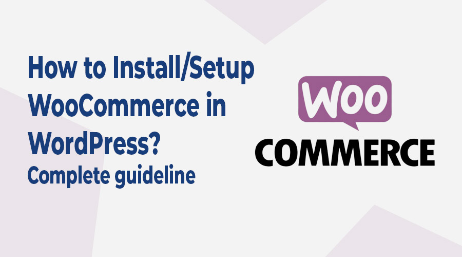 How to Install/Setup WooCommerce in WordPress?