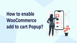 How to enable WooCommerce Add To Cart popup in WordPress?