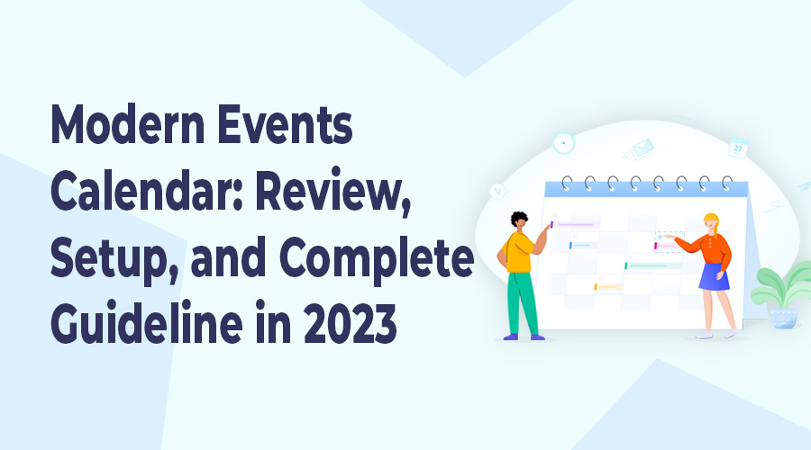 Modern Events Calendar: Review, Setup, and Complete Guideline in 2023