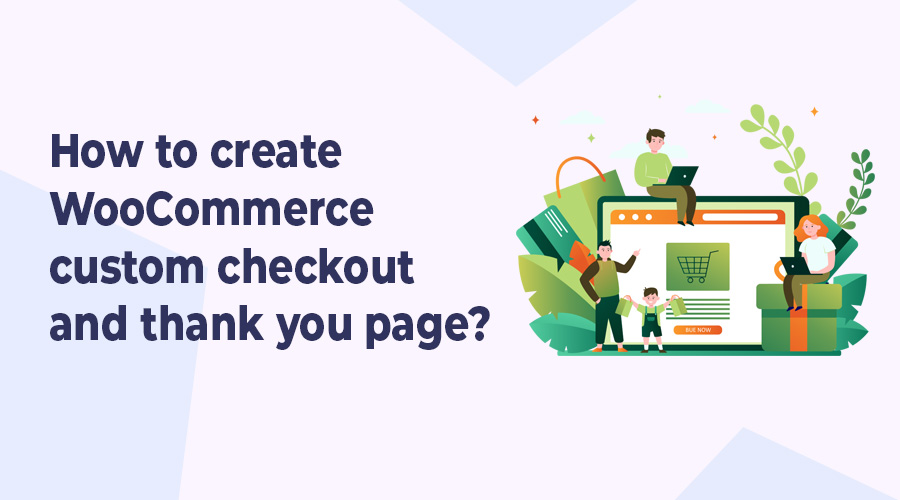 How-to-create-WooCommerce-custom-checkout-and-thank-you-page