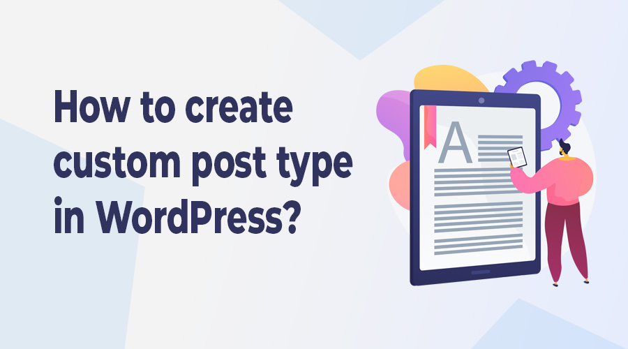 How-to-create-a-custom-post-types-in-WordPress