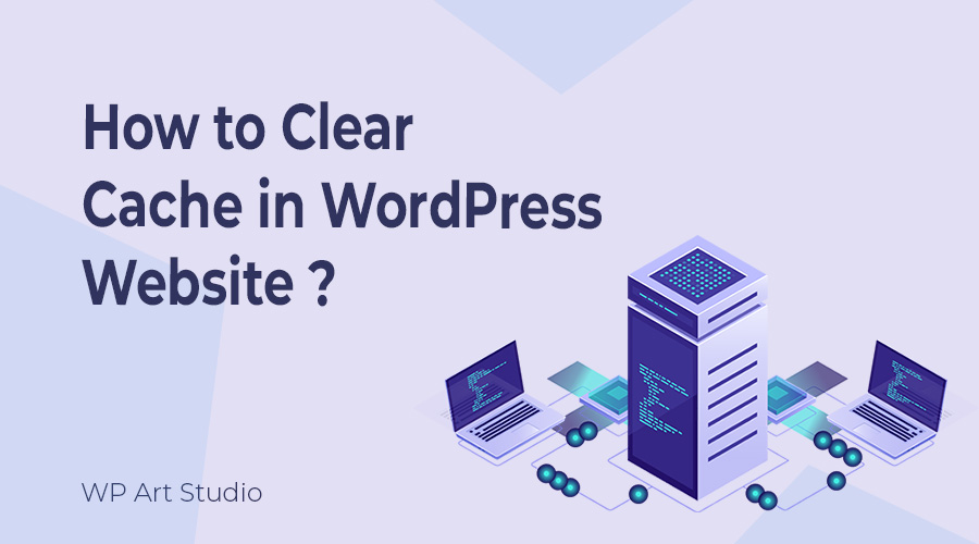 How to Clear Cache in WordPress website