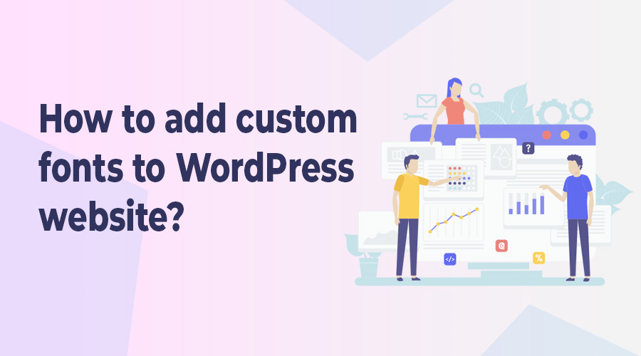 How to add custom font to WordPress website? Easy way!