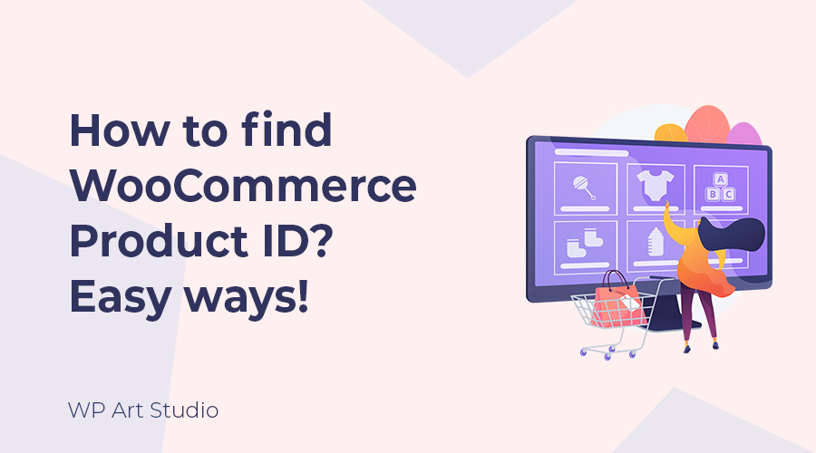 How to find WooCommerce Product ID? Easy ways!
