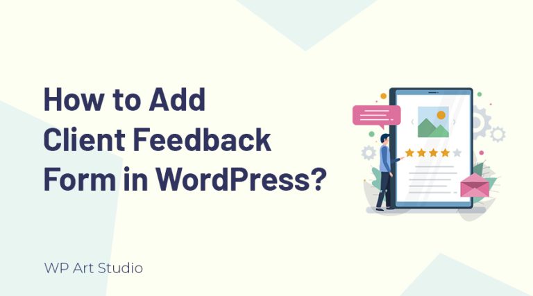 How to Add Client Feedback Form in WordPress? Step-by-step