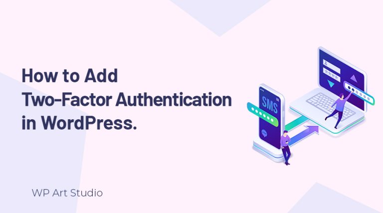 How to Add Two-Factor Authentication in WordPress.